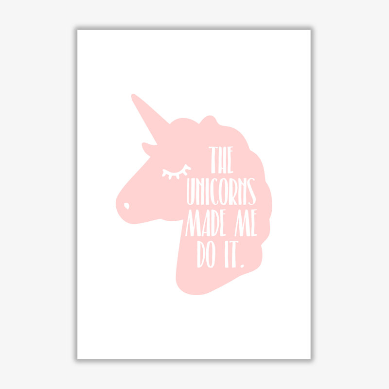 The Unicorns Made Me Do It - Print, No Frame, 60 cm H x 42 cm W x 1 cm D