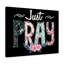 Just Pray, Pink Flower - Wrapped Canvas Print