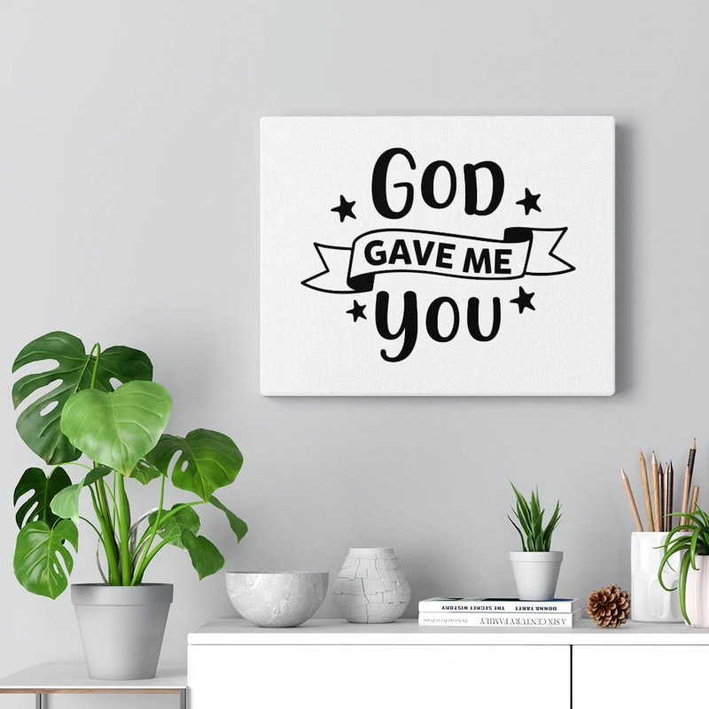 God Gave Me You 1 Piece Wrapped Canvas Wall Art, 30cm H x 41cm W