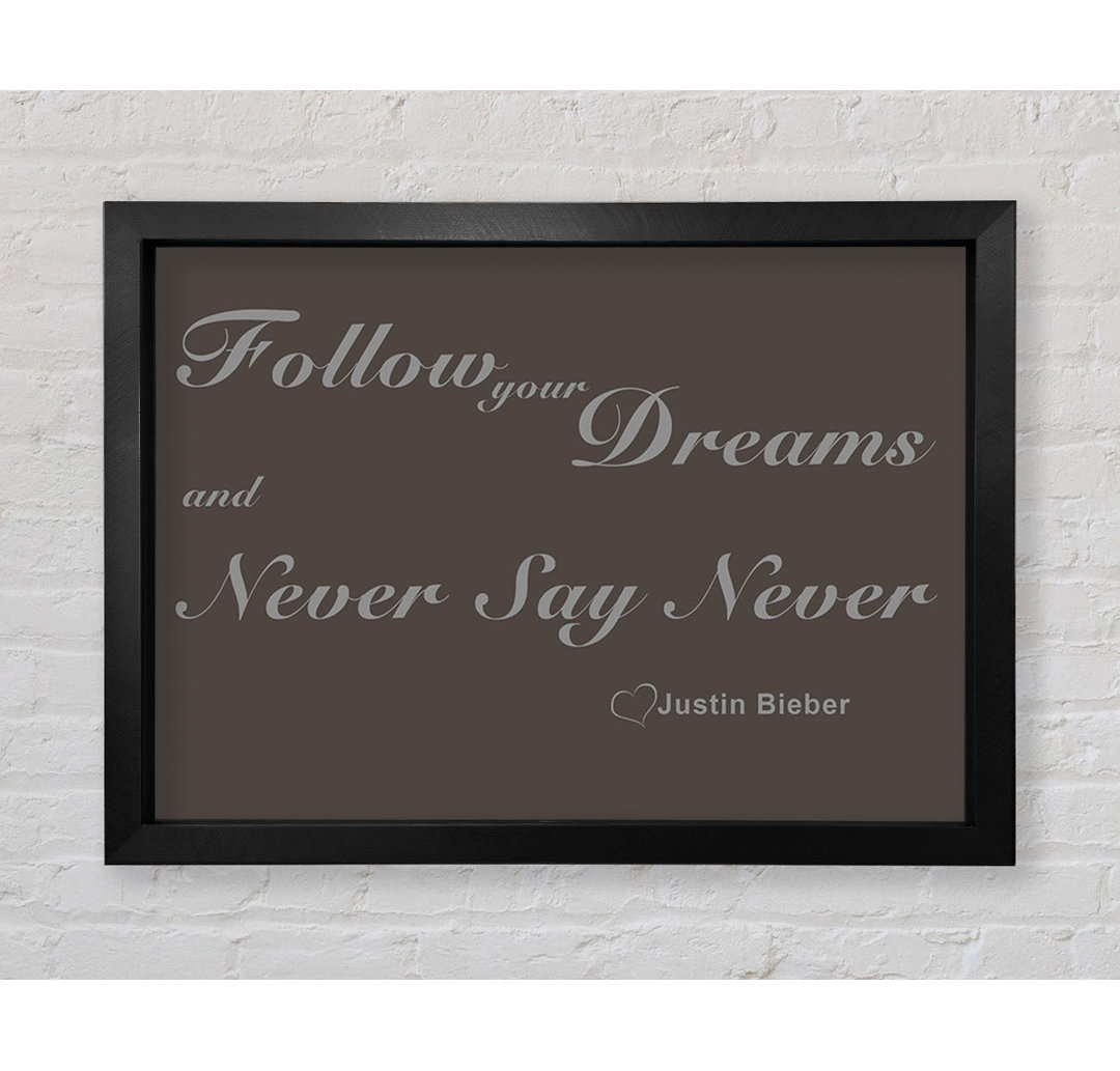 Musik-Zitat Follow Your Dreams Justin Bieber Chocolate - Einzelne Bilderrahmen Kunstdrucke