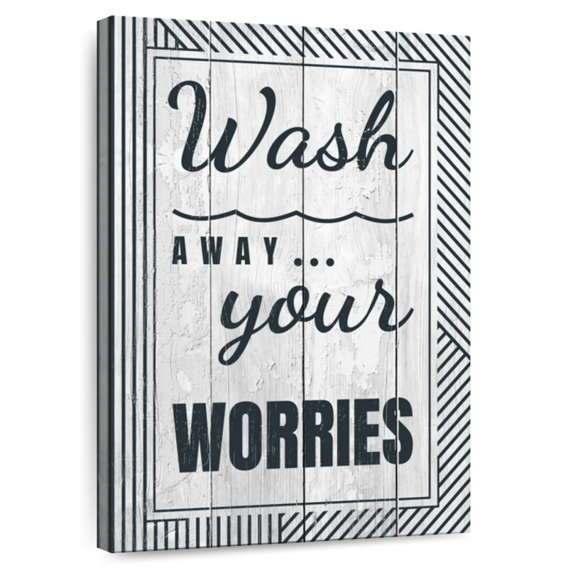 Tergel Wash Your Worries Away, 24" H x 16" W