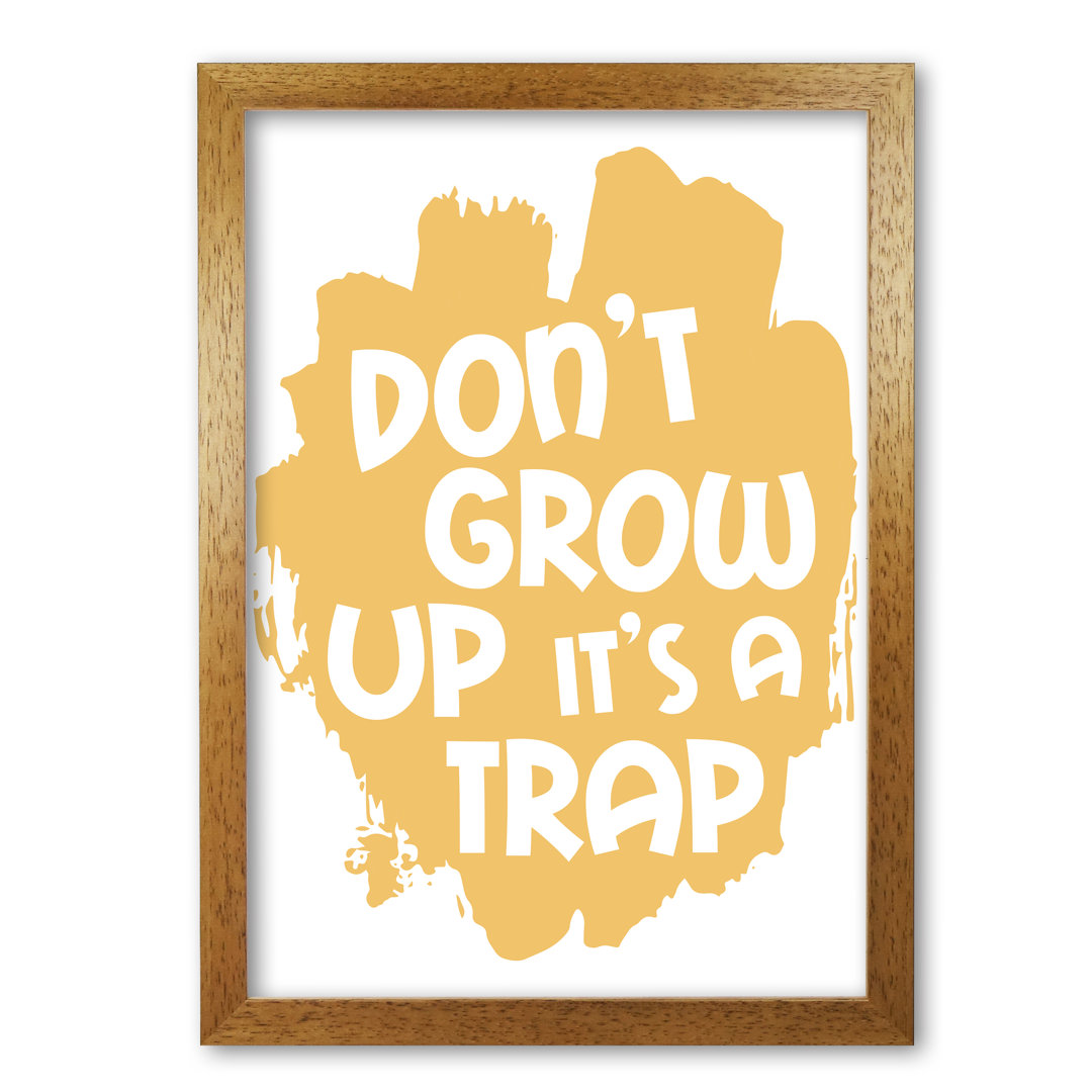Don't Grow Up It's A Trap - Print