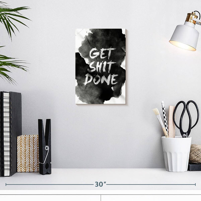 Get Shit Done, 12" H x 8" W