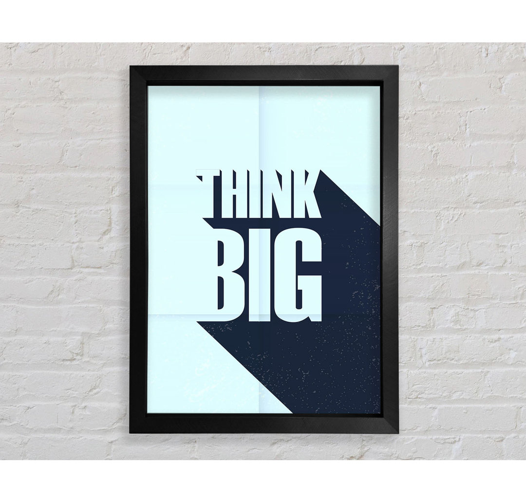 Think Big 2 - Einzelne Bilderrahmen Kunstdrucke