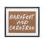 «Barefoot & Carefree Brown», reproduction encadrée sous verre, design par lettré et doublé-367158082-367157948