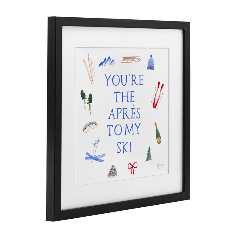 Vous êtes l’apres à mon ski, reproduction sous verre, conception de Lucille Price, H 13 po x l 13 po, Cadre noir minuit