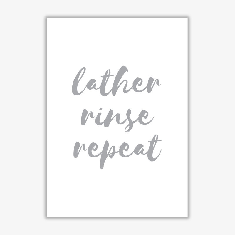 Lather Rinse Repeat Grey - Single Picture Frame Print, 30 cm H x 21 cm W x 1 cm D, No Frame