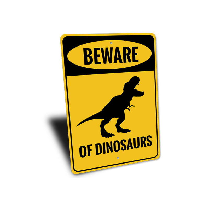 Panneau «Beware Of Dinosaurs» en aluminium, H 18 po x l 12 po x P 0,06 po