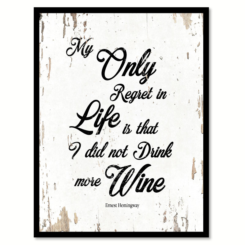 «My Only Regret in Life is That I Did Not Drink More Wine» par Ernest Hemingway - cadre photo, art textuel sur toile