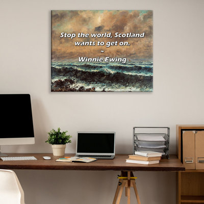 Artsy Quote "Stop the world, Scotland wants to get on." By Winnie Ewing Gallery Wrapped Canvas