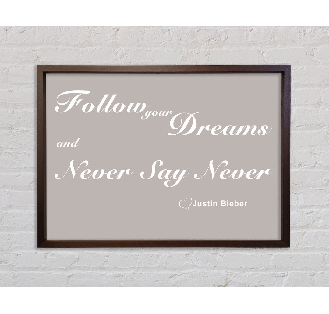 Musik Zitat Follow Your Dreams Justin Bieber Beige - Druck