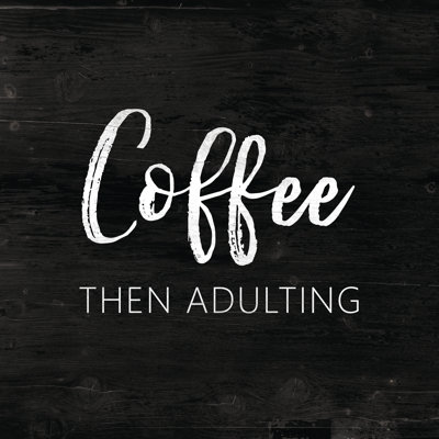 Coffee Then Adulting - Wrapped Canvas Print