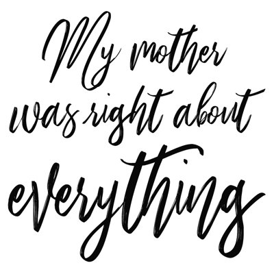 «My Mother Was Right About Everything 2», art textuel sur toile tendue