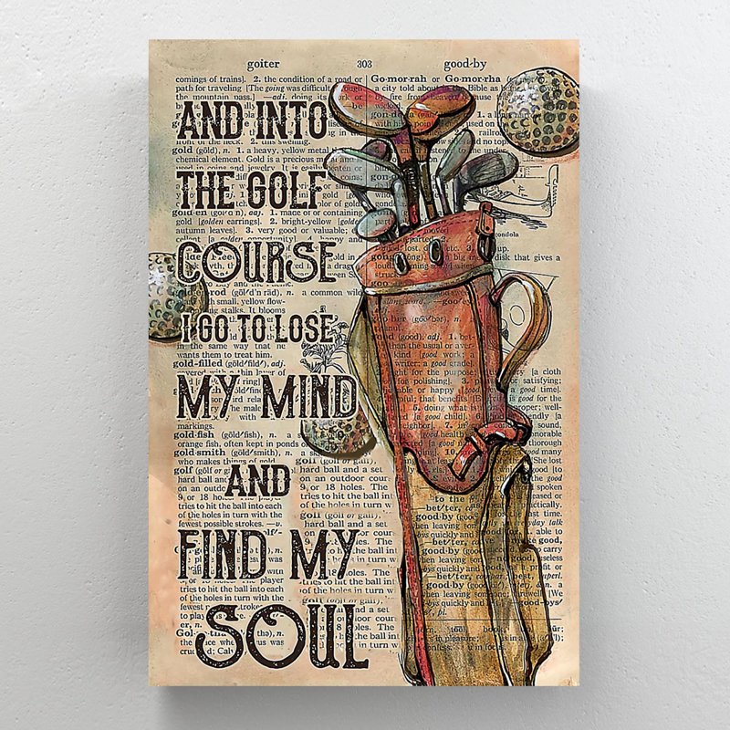Into The Golf Course I Go To Lose My Mind, Find My Soul - 1 pièce, impression sur toile, H 20 po x l 16 po x P 2 po