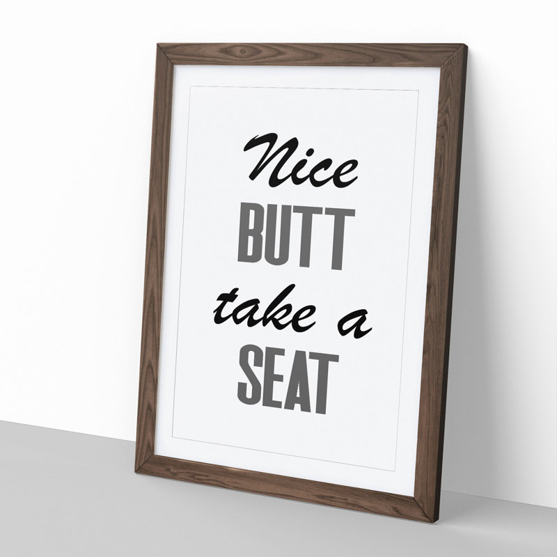 Nice Butt Take a Seat - Picture Frame Typography, Walnut Framed, 65cm H x 48cm W x 2cm D