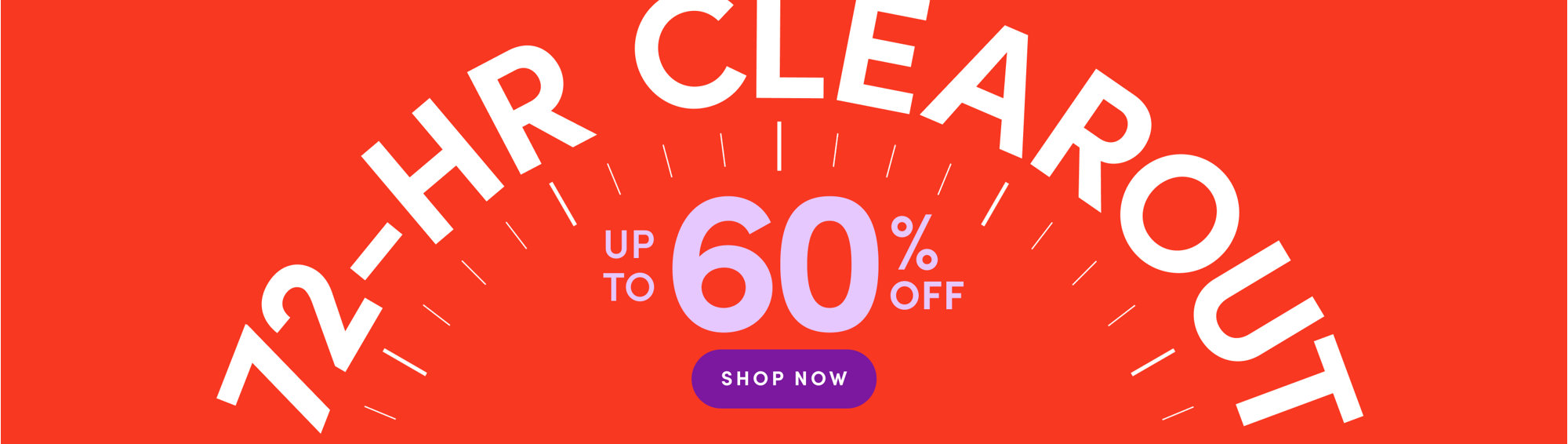 72-HR Clearout Up to 60% Off. Shop Now.