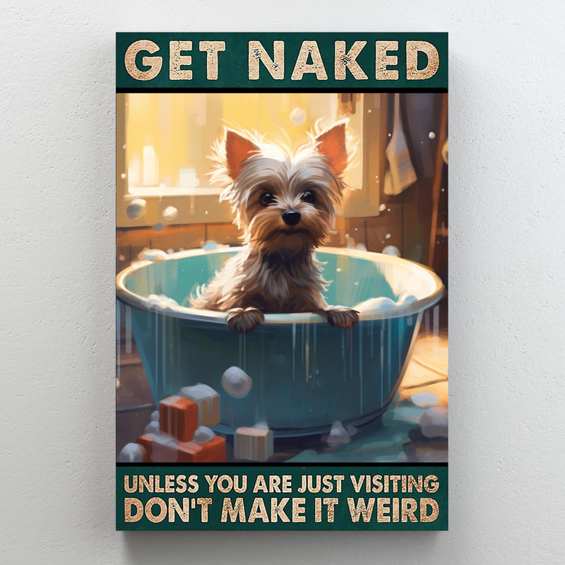 «Yorkshire Terrier Get Nake», reproduction d'art graphique sur toile tendue, H 20 po x l 16 po x P 1,25 po