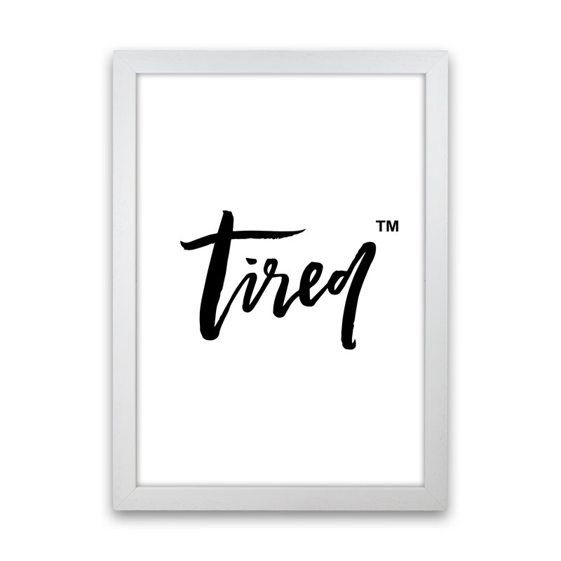 Tired Tm - Print on Canvas, 46cm H x 34cm W x 3cm D, White Frame