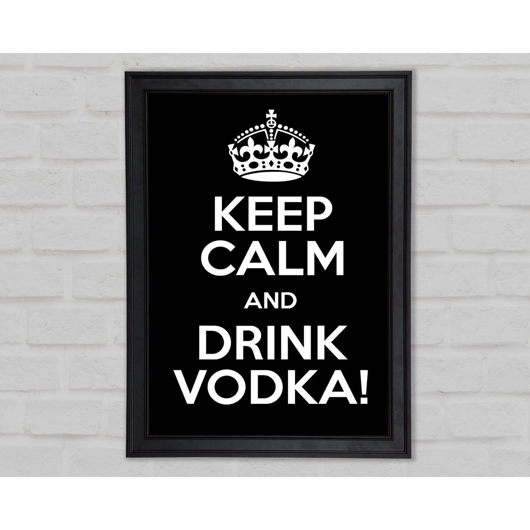 Küche Zitat Keep Calm Vodka Gerahmter Druck 9921