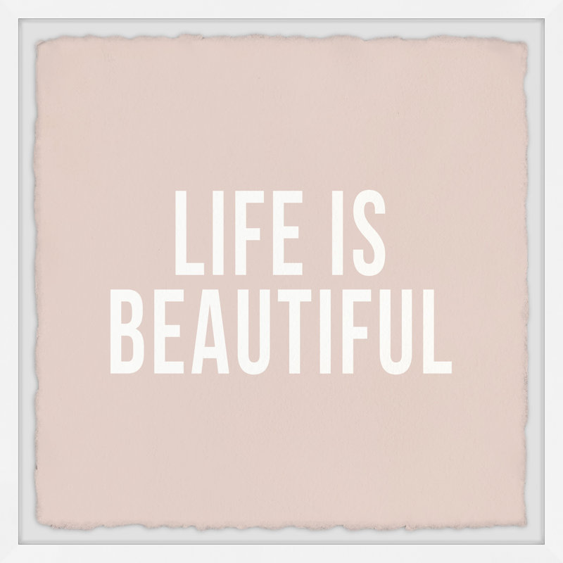 Life Is Beautiful IV 1 Piece Single Picture Frame Painting, 61cm H x 61cm W x 3.81cm D