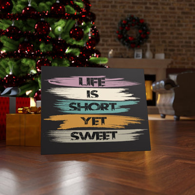 Life Is Short Yet Sweet 1 Piece Wrapped Canvas Wall Art