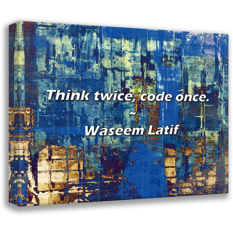 Citation artistique «Réfléchissez à deux fois, codez une fois». Toile tendue par Waseem Latif Gallery, H 17 po x l 24 po