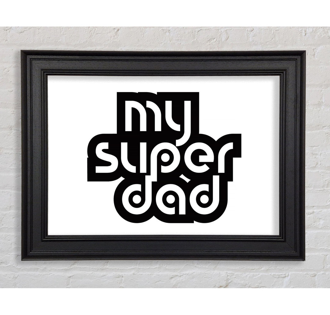 Mein Super Dad Gerahmter Druck