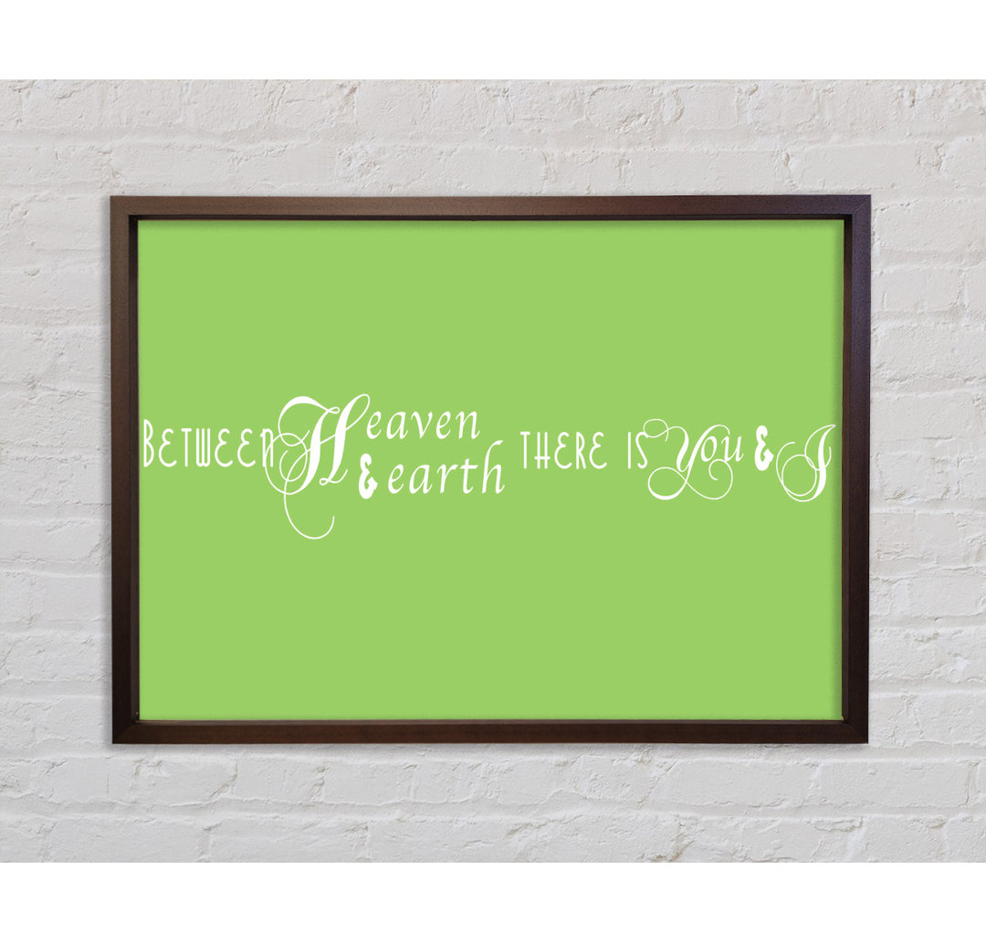 Love Quote Between Heaven And Earth Lime Green - Single Picture Frame Kunstdrucke auf Leinwand