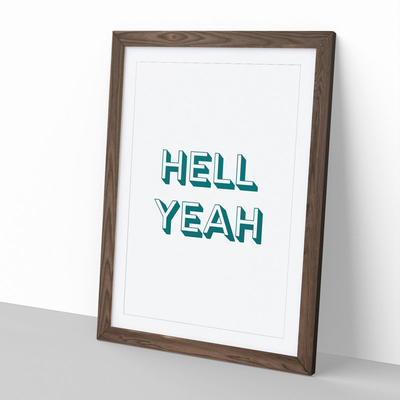 Hell Yeah - Picture Frame Typography, 36cm H x 27cm W x 2cm D, Walnut Framed
