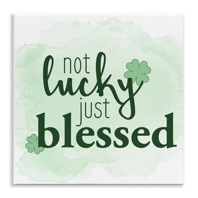 " Not Lucky Just Blessed Green Shamrocks " by Kim Allen