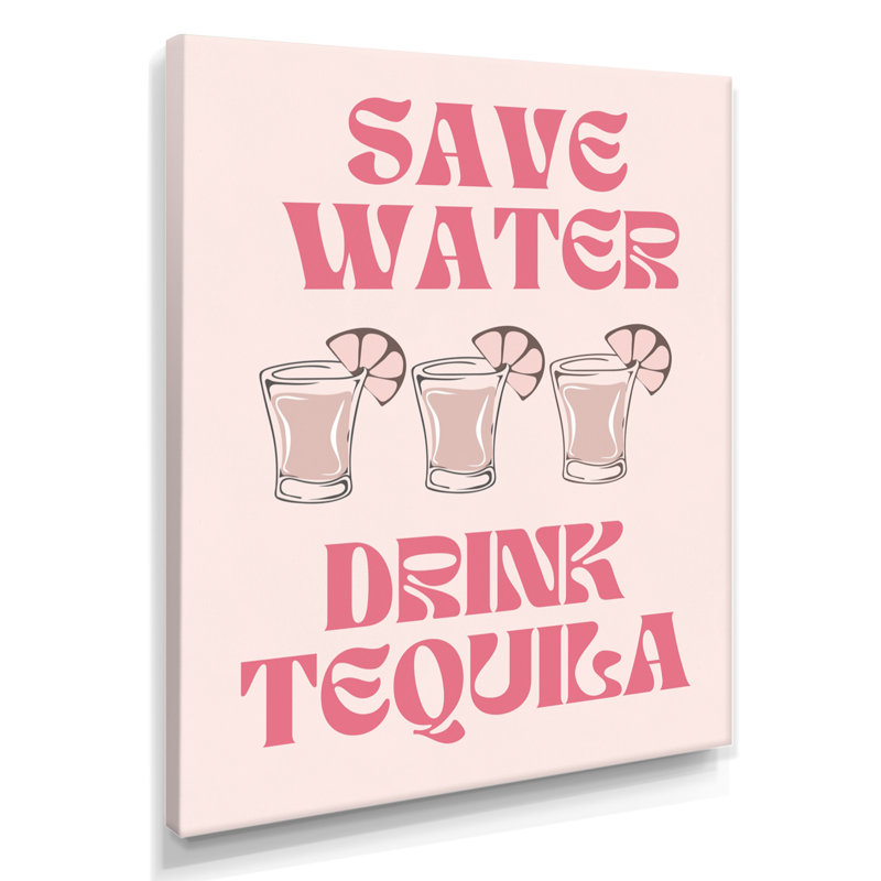 «Save Water Drink Téquila Shots - Cocktail», reproduction d'art mural, Toile tendue, H 20 po x l 12 po
