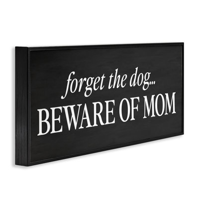 «Forget The Dog Beware Of Mom», estampe numérique giclée par Designed
