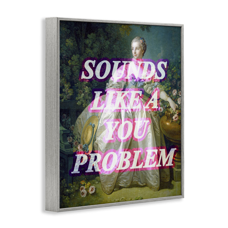 Sounds Like A You Problem Framed Giclee, design by Lil' Rue, 30" H x 24" W, Farmhouse Gray Framed Giclee