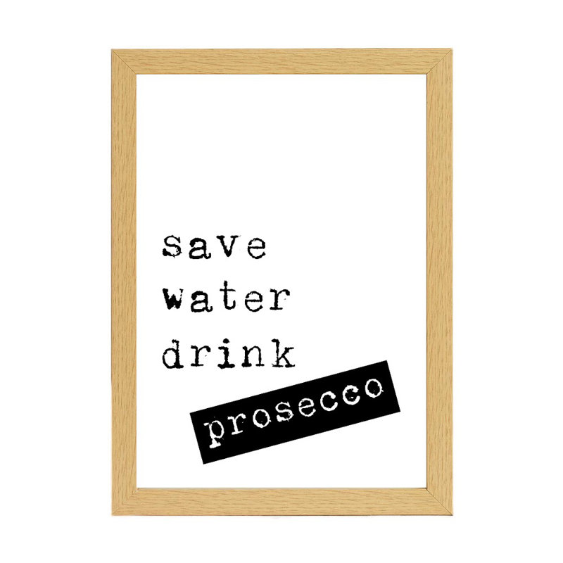 Save Water Drink Prosecco - Print, Brown Framed, 21cm H x 15cm W x 2.5cm D