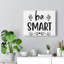 Be Smart - Wrapped Canvas Print-2002266593