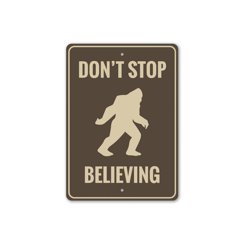 Panneau «Dont Stop Believing Bigfoot» en aluminium, H 14 po x l 10 po x P 0,04 po