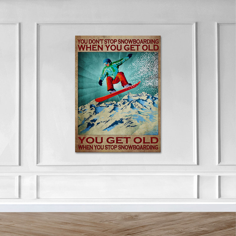 Man Snowboarding On Mountain View - You Don't Stop Snowboarding When You Get Old - 1 Piece Rectangle Graphic Art Print On Wrapped Canvas