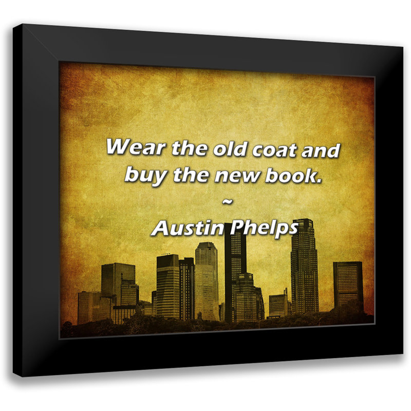 Austin Phelps Quote: Wear the old coat and buy the new book.