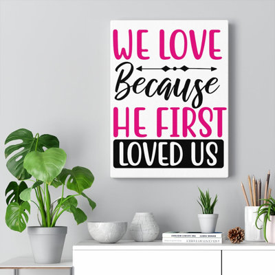 We Love Because - Wrapped Canvas Print
