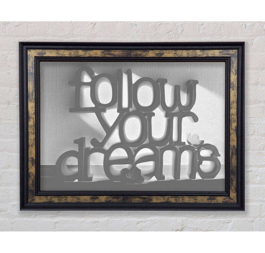 Home Quote Follow Your Dreams Grey - Einzelner Bilderrahmen Kunstdrucke