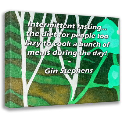 ArtsyQuotes Gallery Wrapped Canvas By Gin Stephens: "Intermittent fasting... the diet for people too lazy to cook a bunch of meals during the day!"