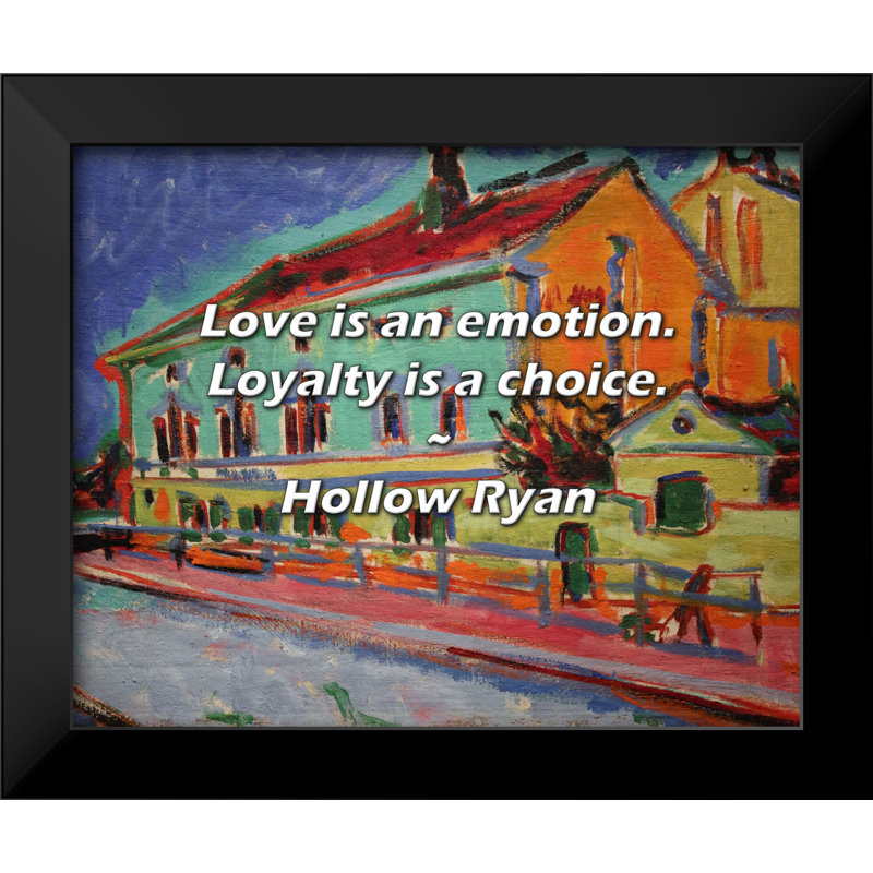 Citation de Hollow Ryan: «Love is an Emotion». Loyauté est un choix.