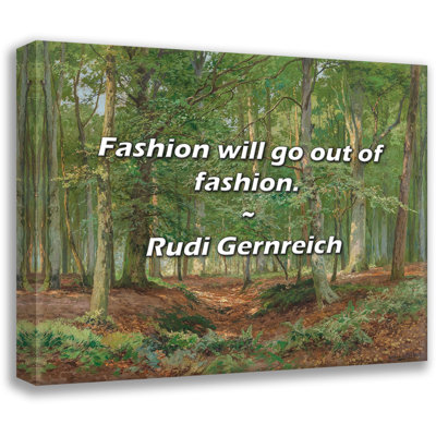 Rudi Gernreich Quote: Fashion will go out of fashion.
