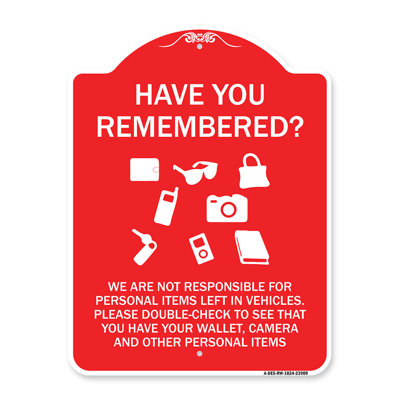 Signmission Designer Sign - Have You Remembered We Are Not Responsible For Personal Items Left In Vehicles Double-Check To See That You Have Your Wallet/23909