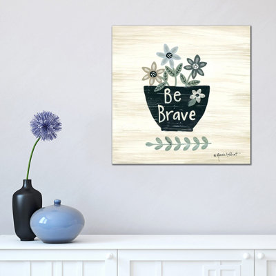 Be Brave by Annie LaPoint - Print on Canvas