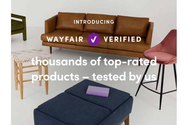 Wayfair Verified: thousands of top-rated products -- tested by us