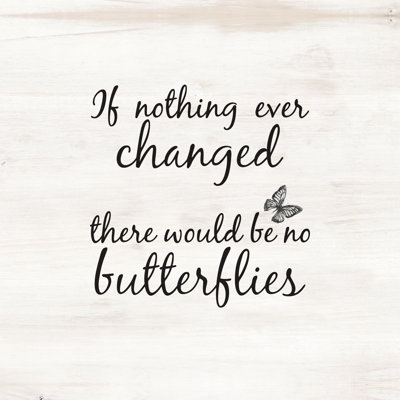 No Change Butterfly Quote 1 Piece Wrapped Canvas Wall Art