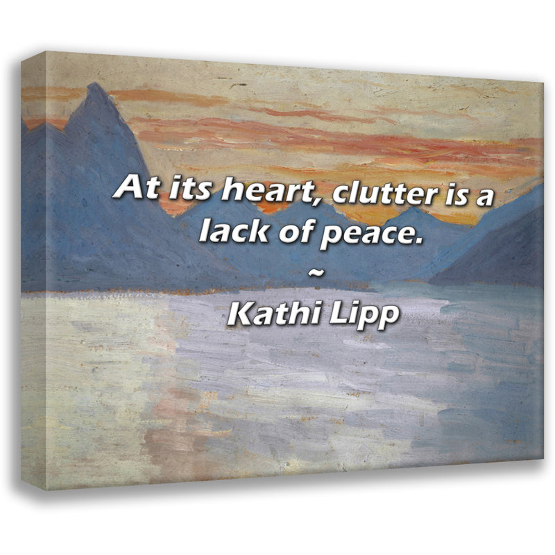 Kathi Lipp Quote: At its heart, clutter is a lack of peace., 15" H x 18" W
