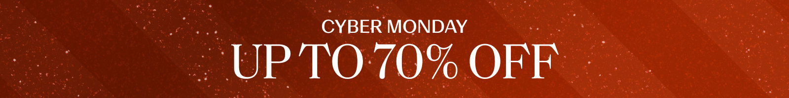 Cyber Monday, up to 70% off