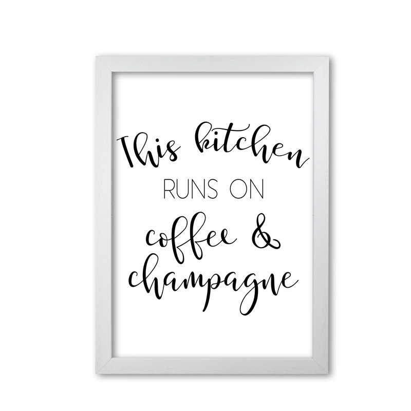 This Kitchen Runs On Coffee And Champagne - Print, White Grain Frame, 30 cm H x 21 cm W x 5 cm D